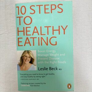 10 Steps to Eating Healthy by Leslie Beck